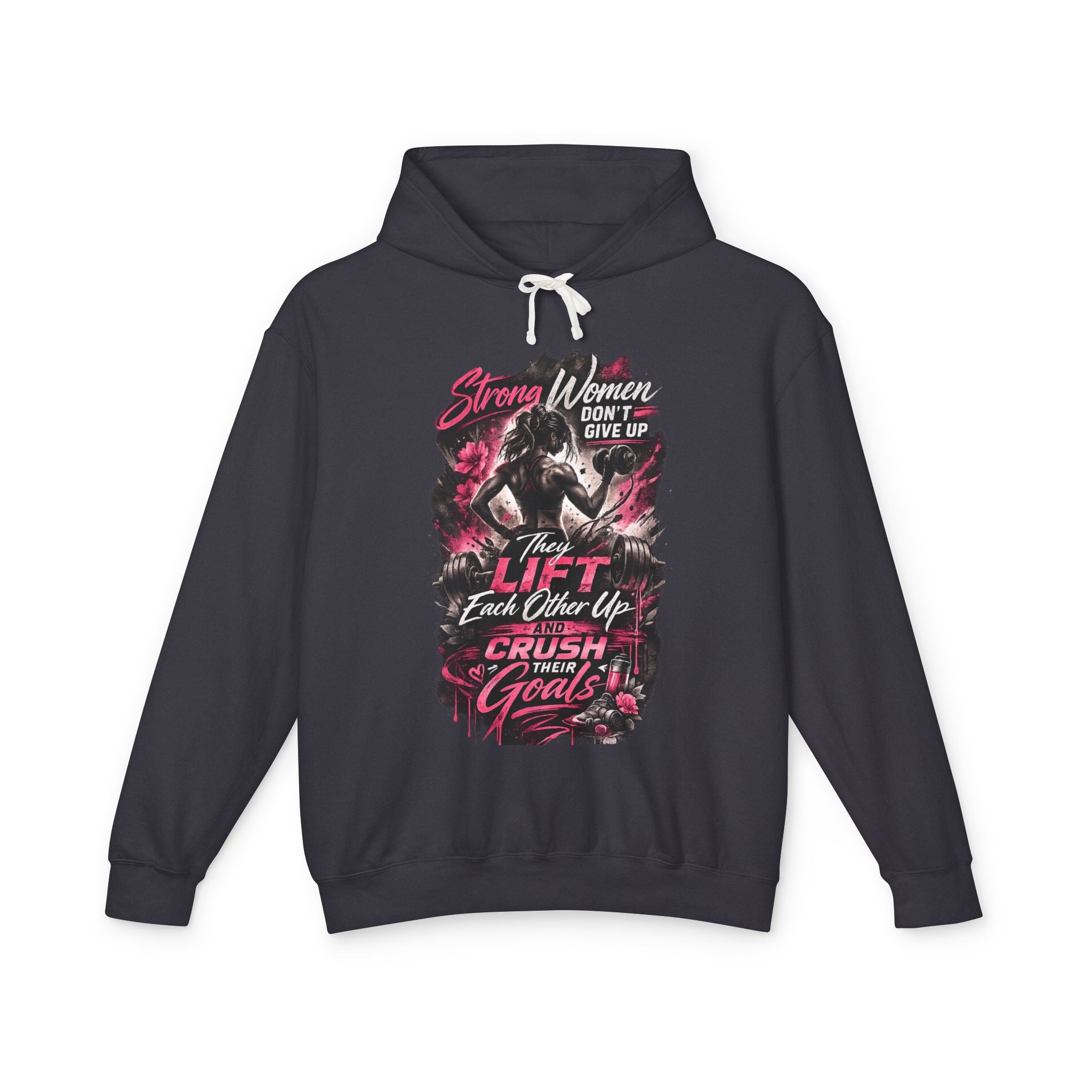 Workout Hoodie — "Strong Women Don't Give Up, They Lift Each Other Up & Crush Their Goals" Gym Pullover