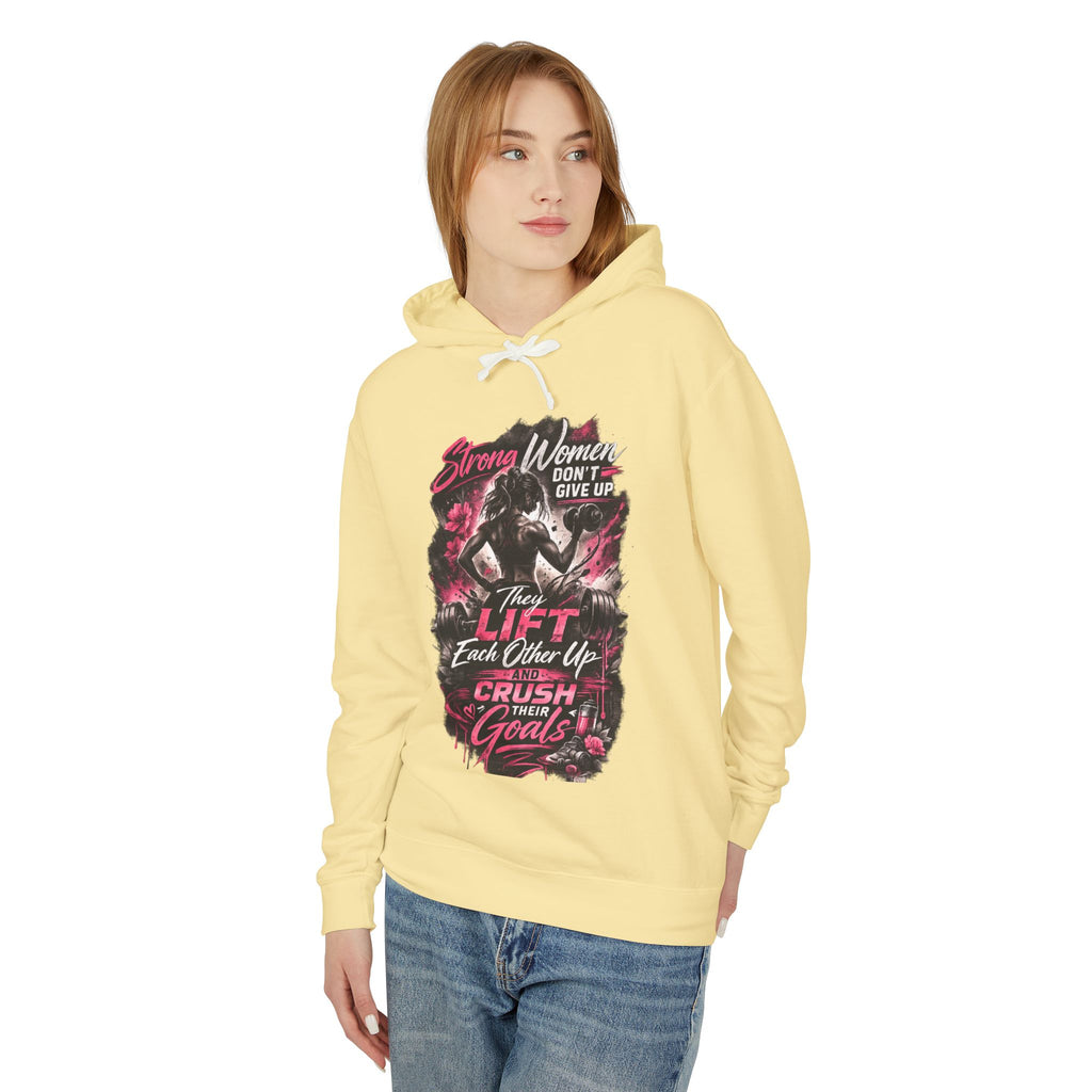 Workout Hoodie — "Strong Women Don't Give Up, They Lift Each Other Up & Crush Their Goals" Gym Pullover