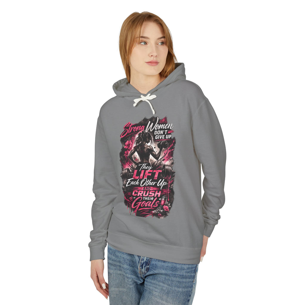 Workout Hoodie — "Strong Women Don't Give Up, They Lift Each Other Up & Crush Their Goals" Gym Pullover
