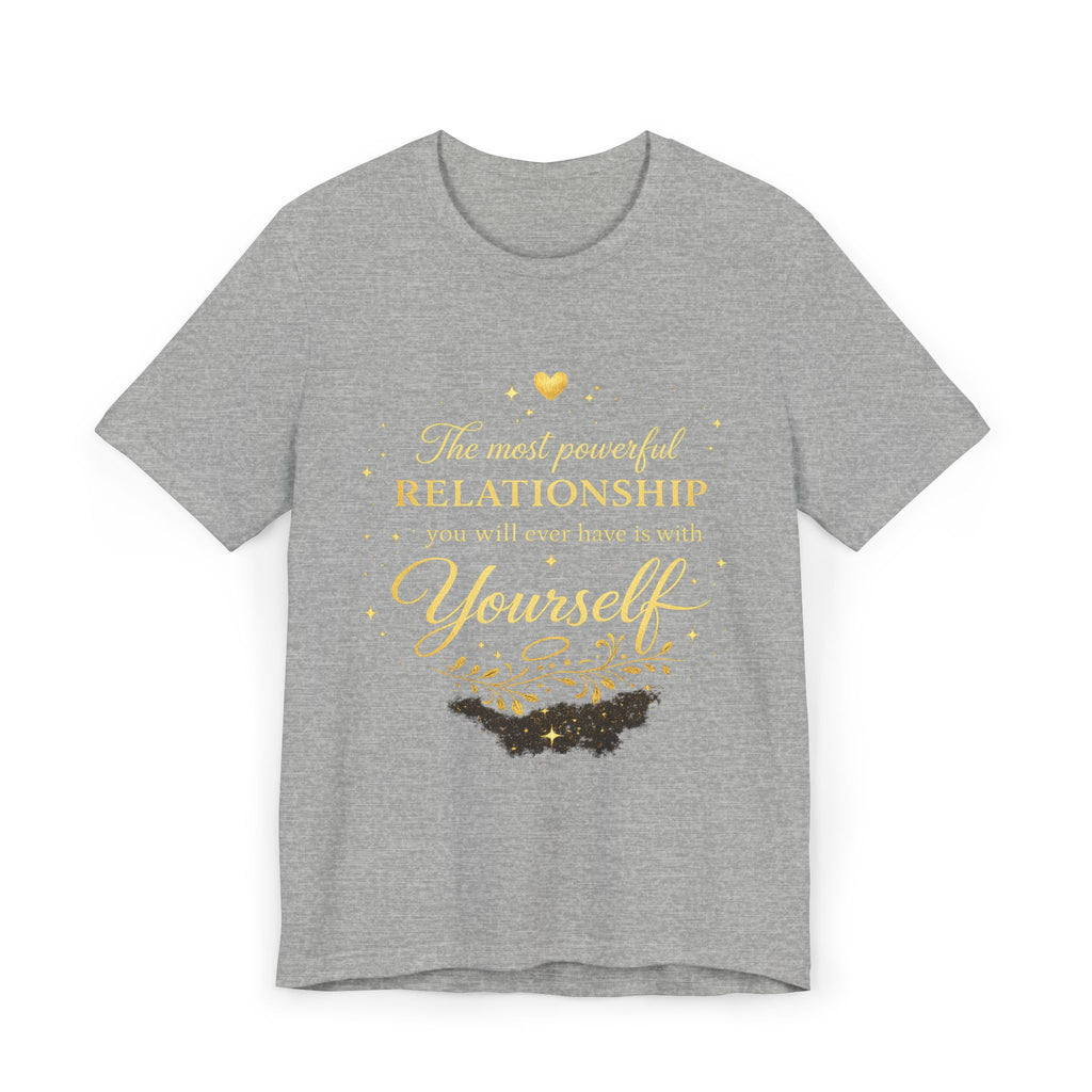 Inspirational Self-Love T-Shirt — "The most powerful relationship you’ll ever have is with Yourself"