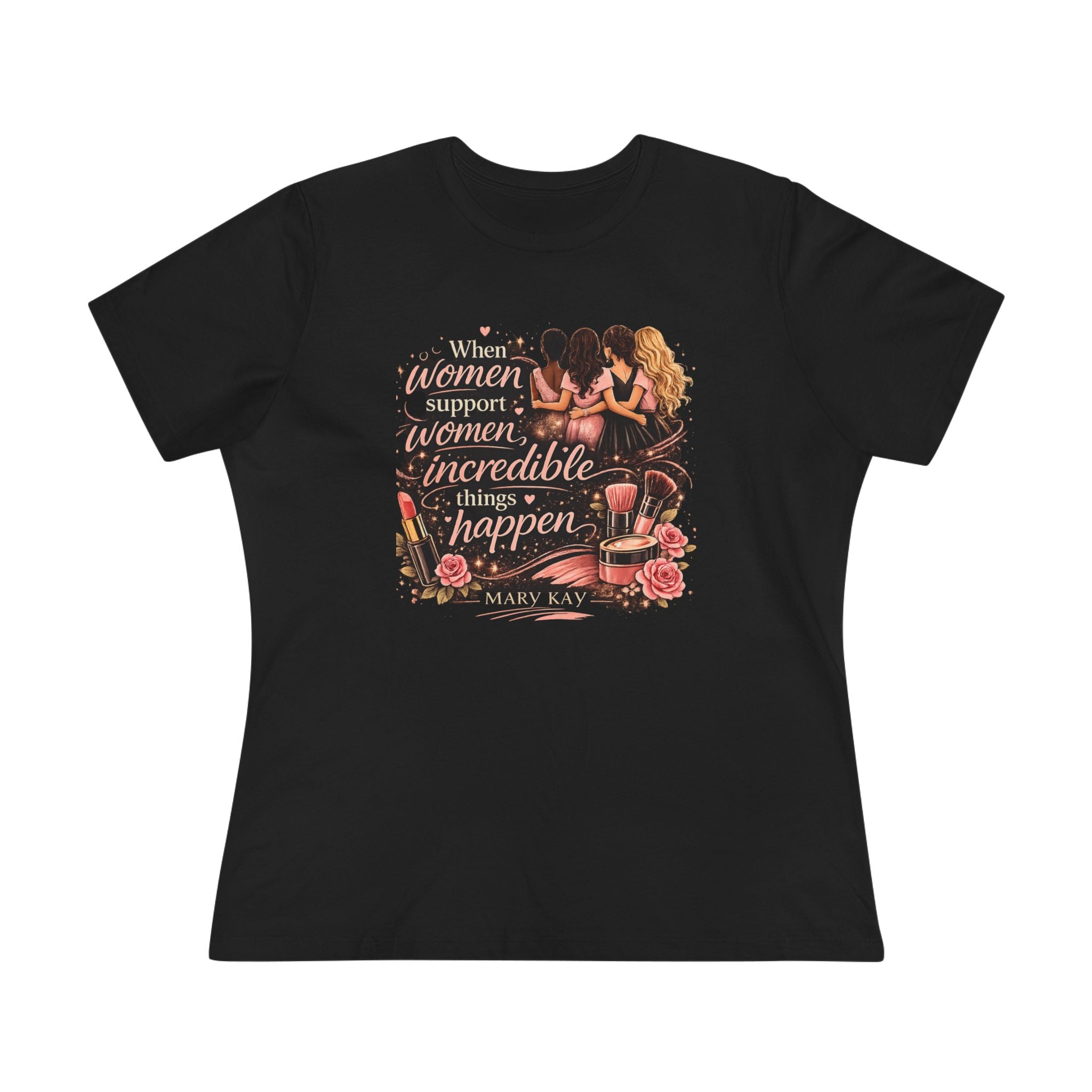 Women's Tee — "When Women Support Women Incredible Things Happen" Empowerment Graphic