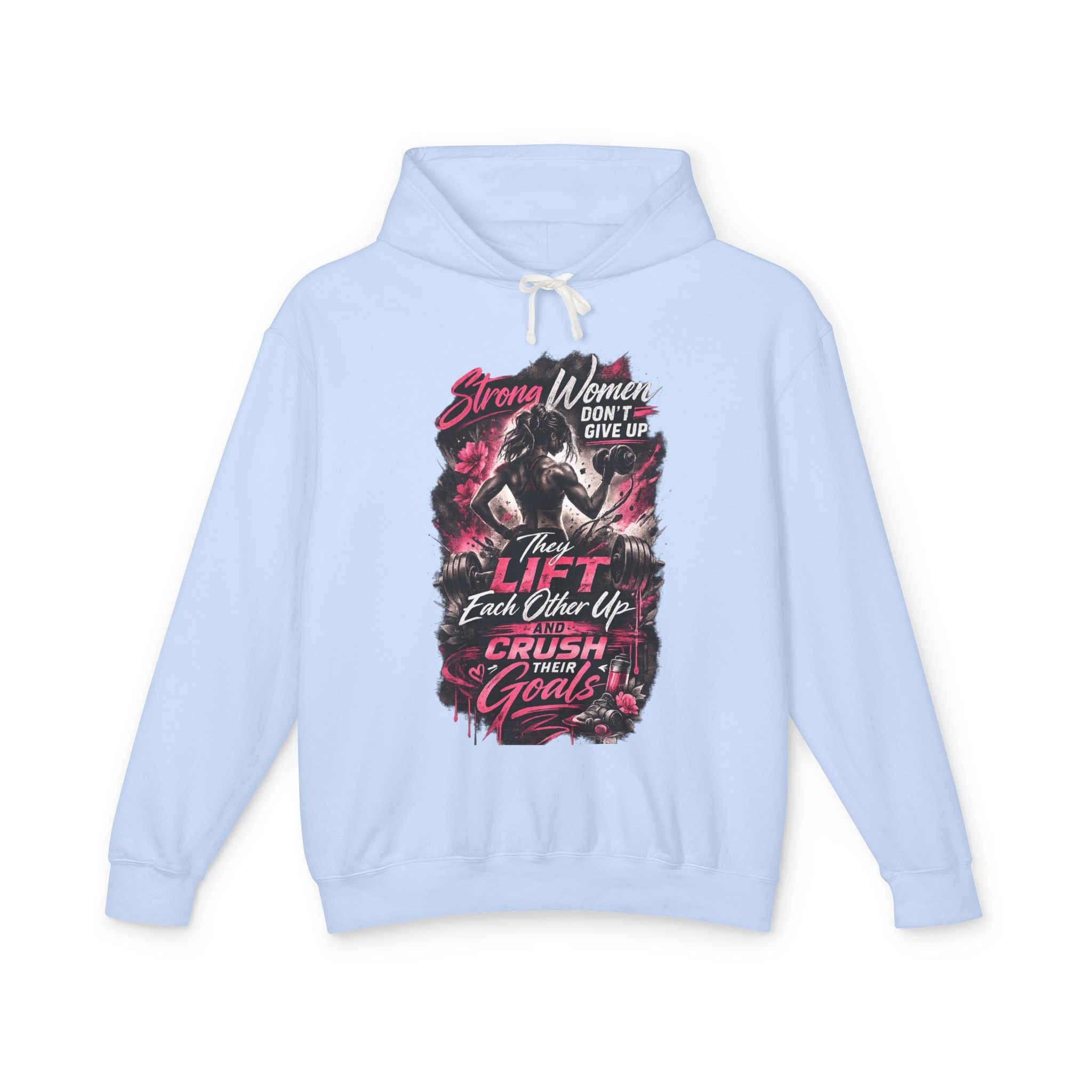 Workout Hoodie — "Strong Women Don't Give Up, They Lift Each Other Up & Crush Their Goals" Gym Pullover