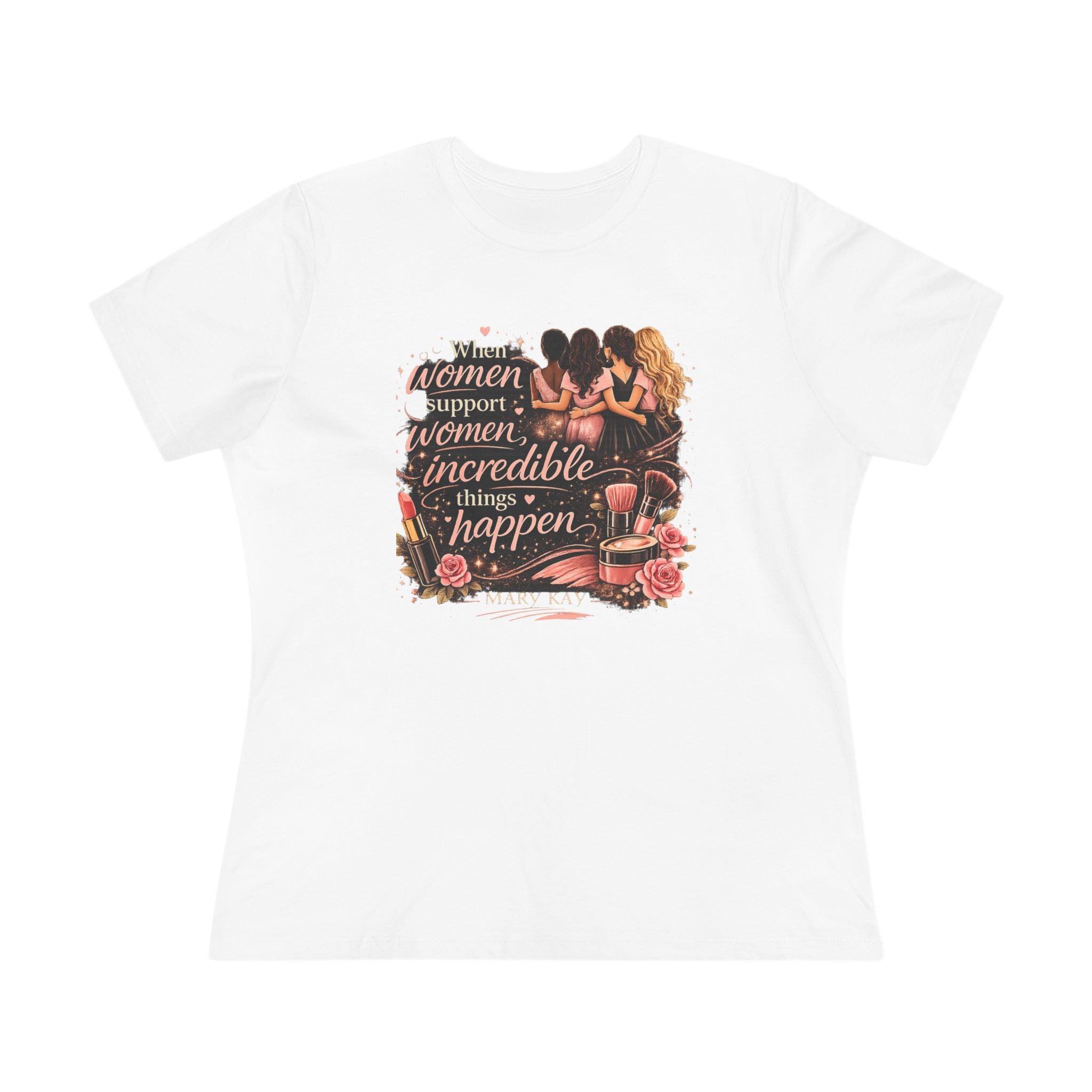 Women's Tee — "When Women Support Women Incredible Things Happen" Empowerment Graphic