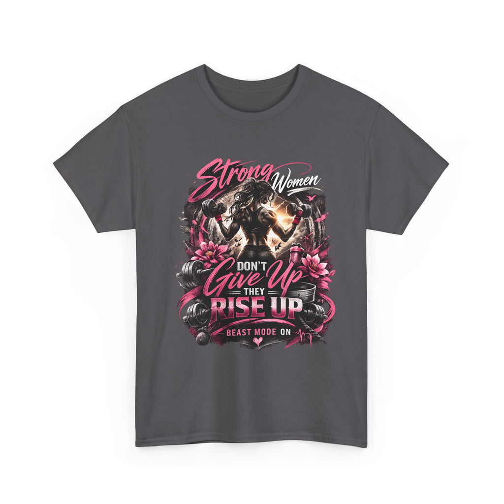 Strong Woman Graphic Tee — "Don't Give Up They Rise Up" Inspirational Fitness T‑Shirt