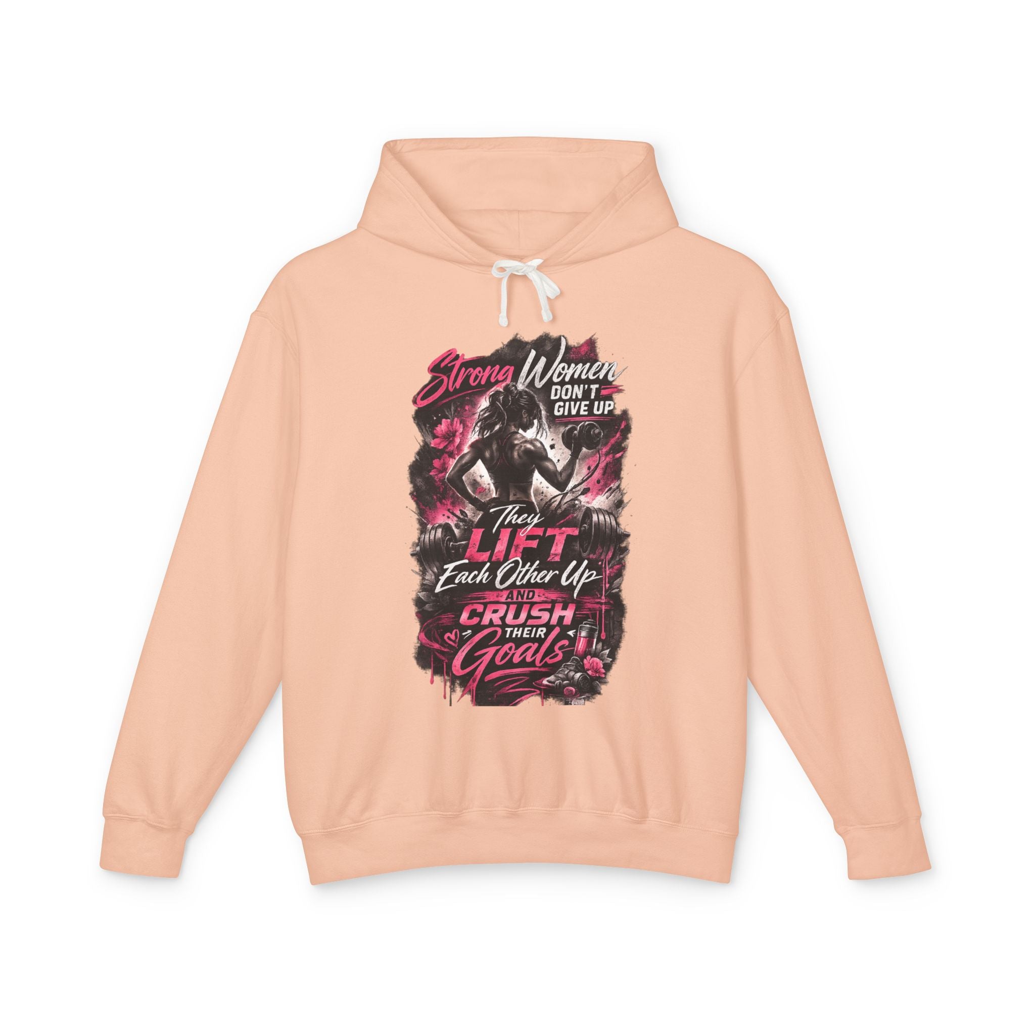 Workout Hoodie — "Strong Women Don't Give Up, They Lift Each Other Up & Crush Their Goals" Gym Pullover