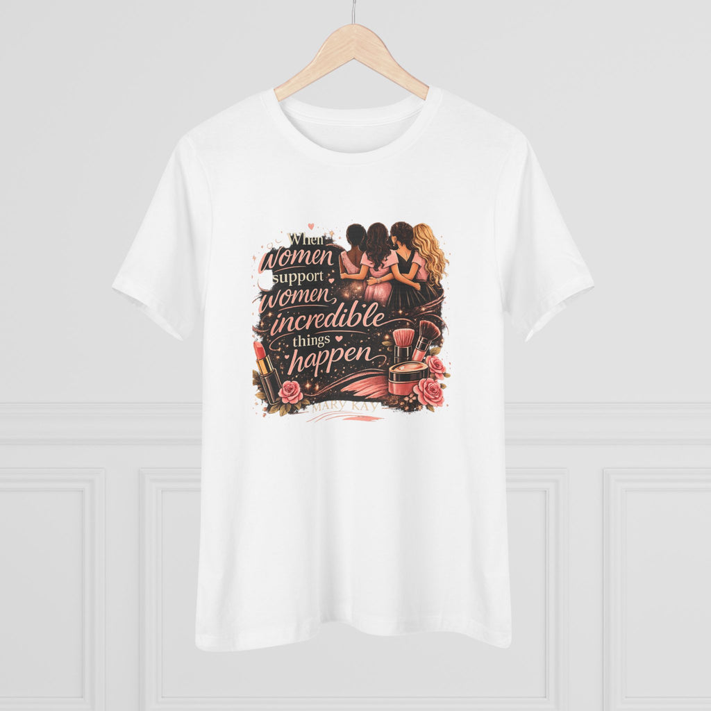 Women's Tee — "When Women Support Women Incredible Things Happen" Empowerment Graphic
