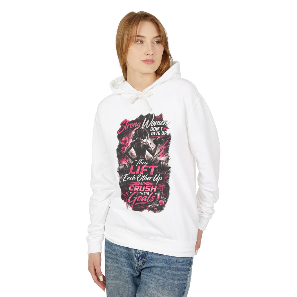 Workout Hoodie — "Strong Women Don't Give Up, They Lift Each Other Up & Crush Their Goals" Gym Pullover